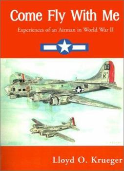 Paperback Come Fly with Me: Experiences of an Airman in World War II Book