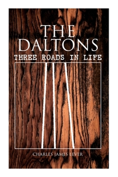 The Daltons: Or, Three Roads in Life