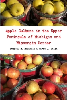 Paperback Apple Culture in the Upper Peninsula of Michigan and Wisconsin Border Book