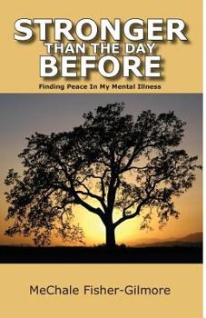Paperback Stronger Than The Day Before: Finding Peace In My Mental Illness Book