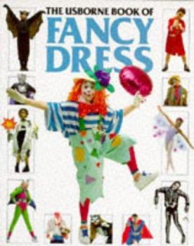 Paperback The Usborne Book of Fancy Dress (How to Make) Book