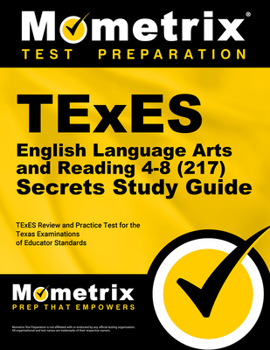 Paperback TExES English Language Arts and Reading 4-8 (217) Secrets Study Guide: TExES Review and Practice Test for the Texas Examinations of Educator Standards Book