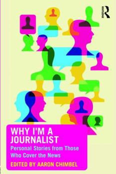 Paperback Why I'm a Journalist: Personal Stories from Those Who Cover the News Book