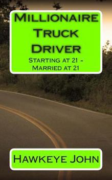 Paperback Millionaire Truck Driver: Starting at 21 - Married at 21 Book