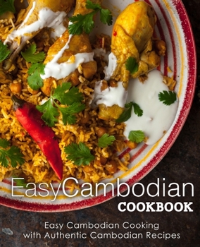 Paperback Easy Cambodian Cookbook: Easy Cambodian Cooking with Authentic Cambodian Recipes Book