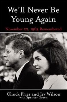 Paperback We'll Never Be Young Again: Remembering the Last Days of John F. Kennedy Book