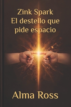 Paperback Zink Spark El destello que pide espacio: Volumen I [Spanish] Book