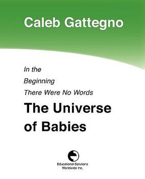 Paperback In the Beginning There Were No Words: The Universe of Babies Book
