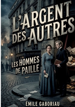 L'Argent des Autres Les Hommes de Paille (French Edition)