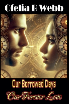 Paperback Our Borrowed Days, Our Forever Love Book