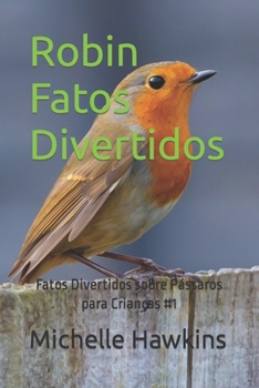 Paperback Robin Fatos Divertidos: Fatos Divertidos sobre Pássaros para Crianças #1 [Portuguese] Book