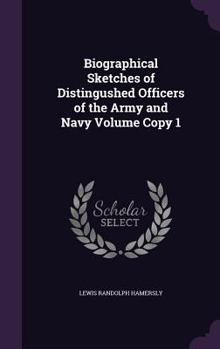 Hardcover Biographical Sketches of Distingushed Officers of the Army and Navy Volume Copy 1 Book