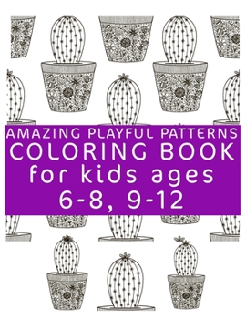 Paperback Amazing Playful Patterns Coloring Book: Coloring Book for Kids Ages 6-8, 9-12 Book