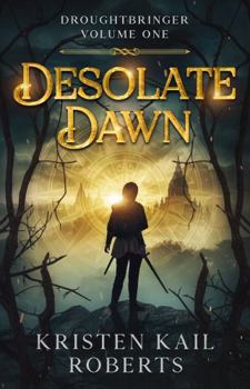 Desolate Dawn: Droughtbringer Volume One