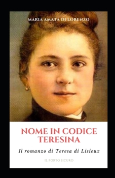 Paperback Nome in Codice Teresina: Il Romanzo Di Teresa Di Lisieux [Italian] Book