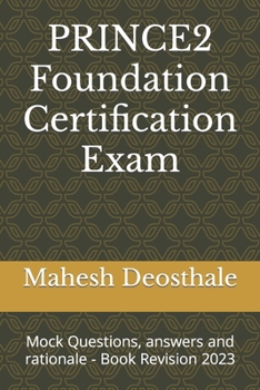 Paperback PRINCE2 Foundation Certification Exam: Mock Questions, answers and rationale - Book Revision 2023 Book