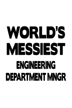 Paperback World's Messiest Engineering Department Mngr: Best Engineering Department Mngr Notebook, Engineer Department Managing/Organizer Journal Gift, Diary, D Book