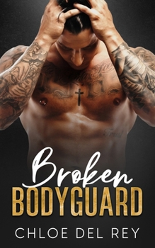 Broken Bodyguard: An Enemies to Lovers Age Gap Romance