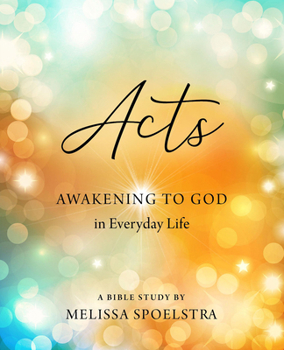 Paperback Acts - Women's Bible Study Participant Workbook: Awakening to God in Everyday Life Book