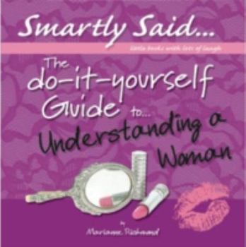Hardcover The Do-It-Yourself Guide To... Understanding a Woman Book