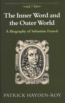 Hardcover The Inner Word and the Outer World: A Biography of Sebastian Franck Book
