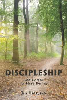 Discipleship: God's Arena for Man's Healing