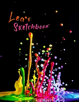 Paperback Lea's Sketchbook: Personalized Sketchbook with Name Featuring a Paint Spatter Theme and 100 Pages for Doodling, Drawing and Sketching. I Book