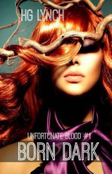 Born Dark - Book #1 of the Unfortunate Blood