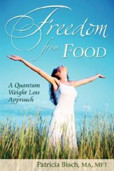 Paperback Freedom from Food; A Quantum Weight Loss Approach Book