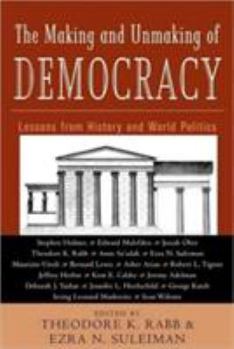 Paperback The Making and Unmaking of Democracy: Lessons from History and World Politics Book