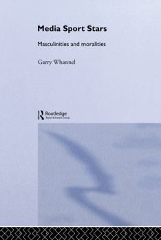 Hardcover Media Sport Stars: Masculinities and Moralities Book