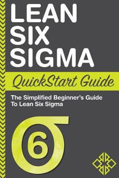 Paperback Lean Six SIGMA QuickStart Guide: A Simplified Beginner's Guide to Lean Six SIGMA Book