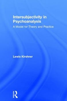 Hardcover Intersubjectivity in Psychoanalysis: A Model for Theory and Practice Book