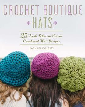 Paperback Crochet Boutique: Hats: 25 Fresh Takes on Classic Crocheted Hat Designs Book