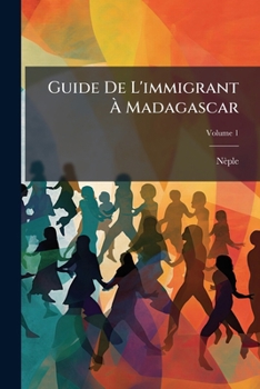 Paperback Guide De L'immigrant À Madagascar; Volume 1 [French] Book