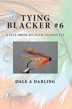 Paperback Tying Blacker #6: A Full Dress Atlantic Salmon Fly Book