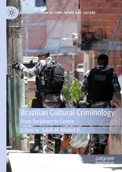 Brazilian Cultural Criminology: From Periphery to Centre (Palgrave Studies in Crime, Media and Culture)