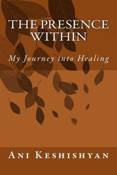 Paperback The Presence Within: My Journey into Healing Book
