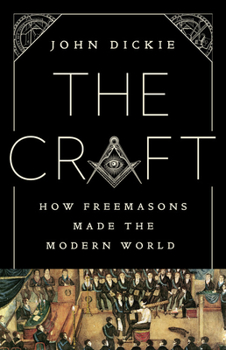 Hardcover The Craft: How the Freemasons Made the Modern World Book