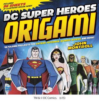 Paperback DC Super Heroes Origami: 46 Folding Projects for Batman, Superman, Wonder Woman, and More! Book