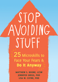 Paperback Stop Avoiding Stuff: 25 Microskills to Face Your Fears and Do It Anyway Book