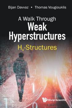 Hardcover Walk Through Weak Hyperstructures, A: Hv-Structures Book