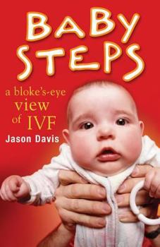 Paperback Baby Steps: A Bloke's-Eye View of IVF Book