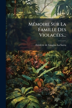 Paperback Mémoire Sur La Famille Des Violacées... [French] Book