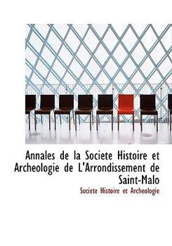 Paperback Annales de La Sociactac Histoire Et Archacologie de L'Arrondissement de Saint-Malo [Large Print] Book