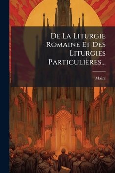 Paperback De La Liturgie Romaine Et Des Liturgies Particulières... [French] Book