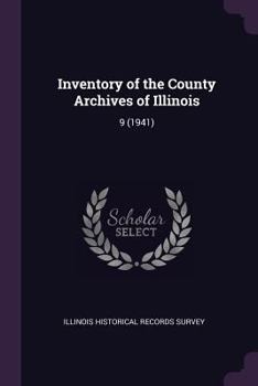 Paperback Inventory of the County Archives of Illinois: 9 (1941) Book