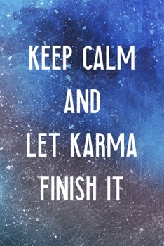 Keep Calm And Let Karma Finish It: All Purpose 6x9 Blank Lined Notebook Journal Way Better Than A Card Trendy Unique Gift Blue Texture Karma