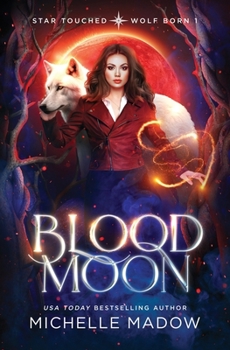 Paperback Blood Moon (Star Touched: Wolf Born 1) Book