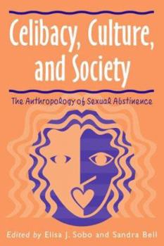 Paperback Celibacy, Culture, and Society: Anthropology of Sexual Abstinence Book